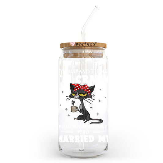 My Husband Thinks I'm Crazy 20oz Libbey Glass Can UV DTF or Sublimation Wrap - Decal Transfer Weefers
