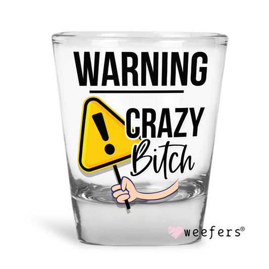 Warning Crazy B$tch Shot Glass Short UV DTF or Sublimation Wrap - Decal - Weefers