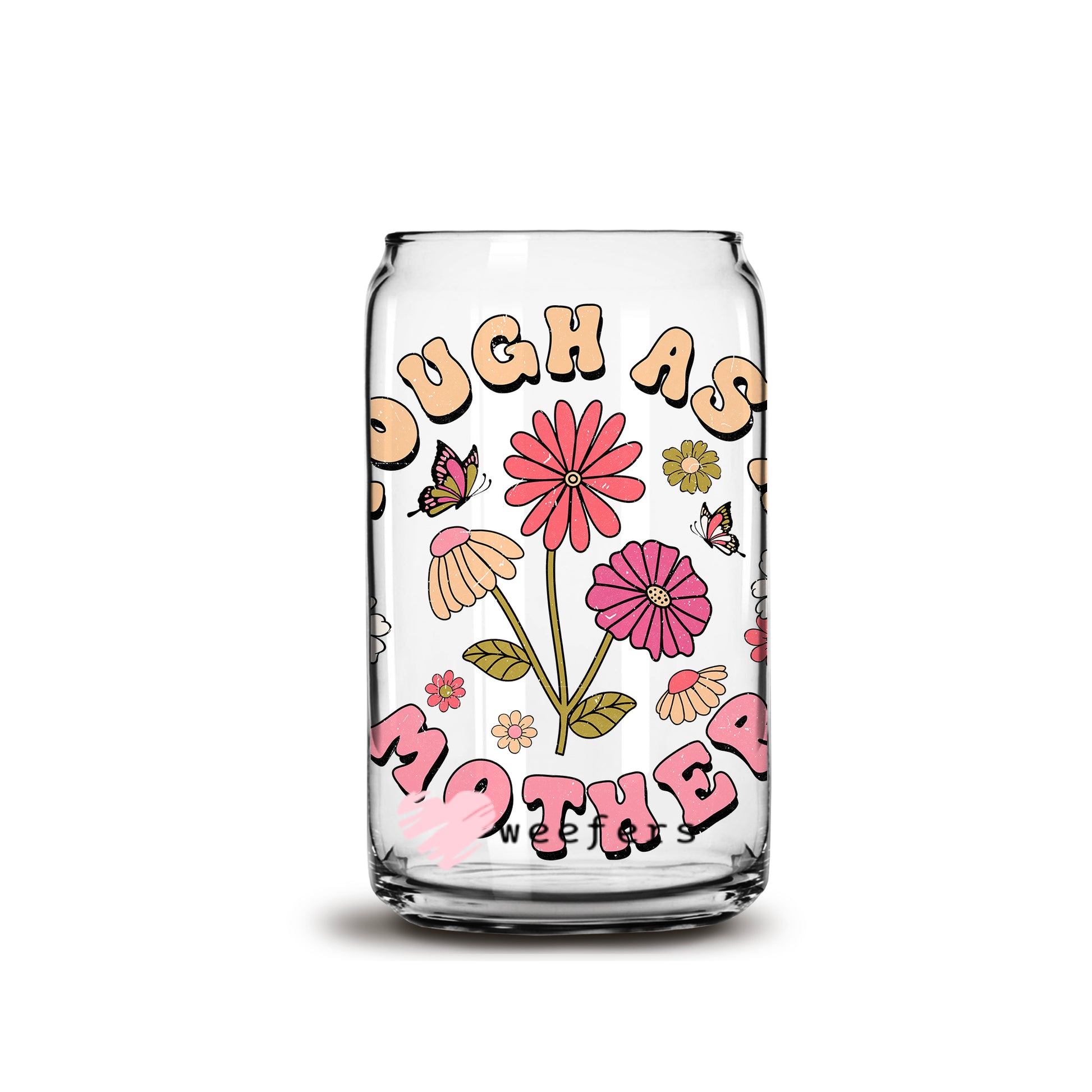 Tough as a Mother 16oz Libbey Glass Can UV DTF or Sublimation Wrap - Decal - Weefers