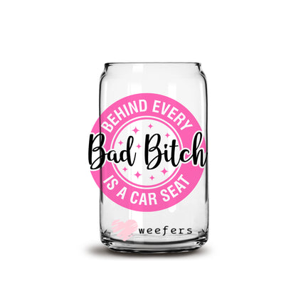 Behind Every Bad B$tch is a Car Seat 16oz Libbey Glass Can UV DTF or Sublimation Cup Wrap - Decal Transfer - Weefers