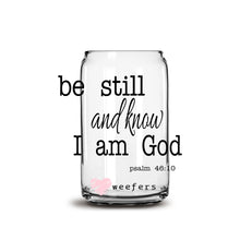Load image into Gallery viewer, Be Still and Know I Am God 16oz Libbey Glass Can UV-DTF or Sublimation Wrap - Decal
