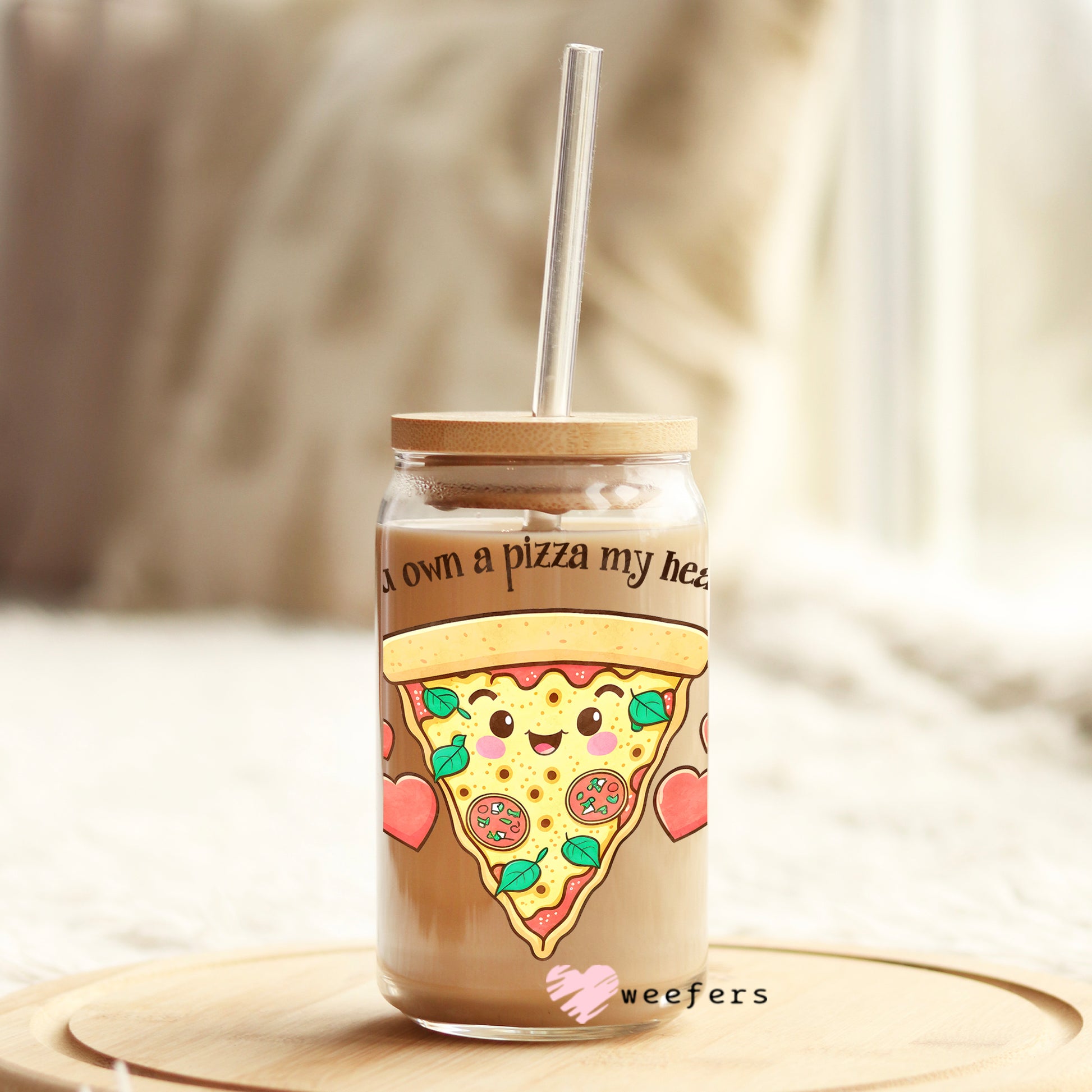 You own a Pizza of my Heart 16oz Libbey Glass Can UV DTF or Sublimation Wrap - Decal - Weefers