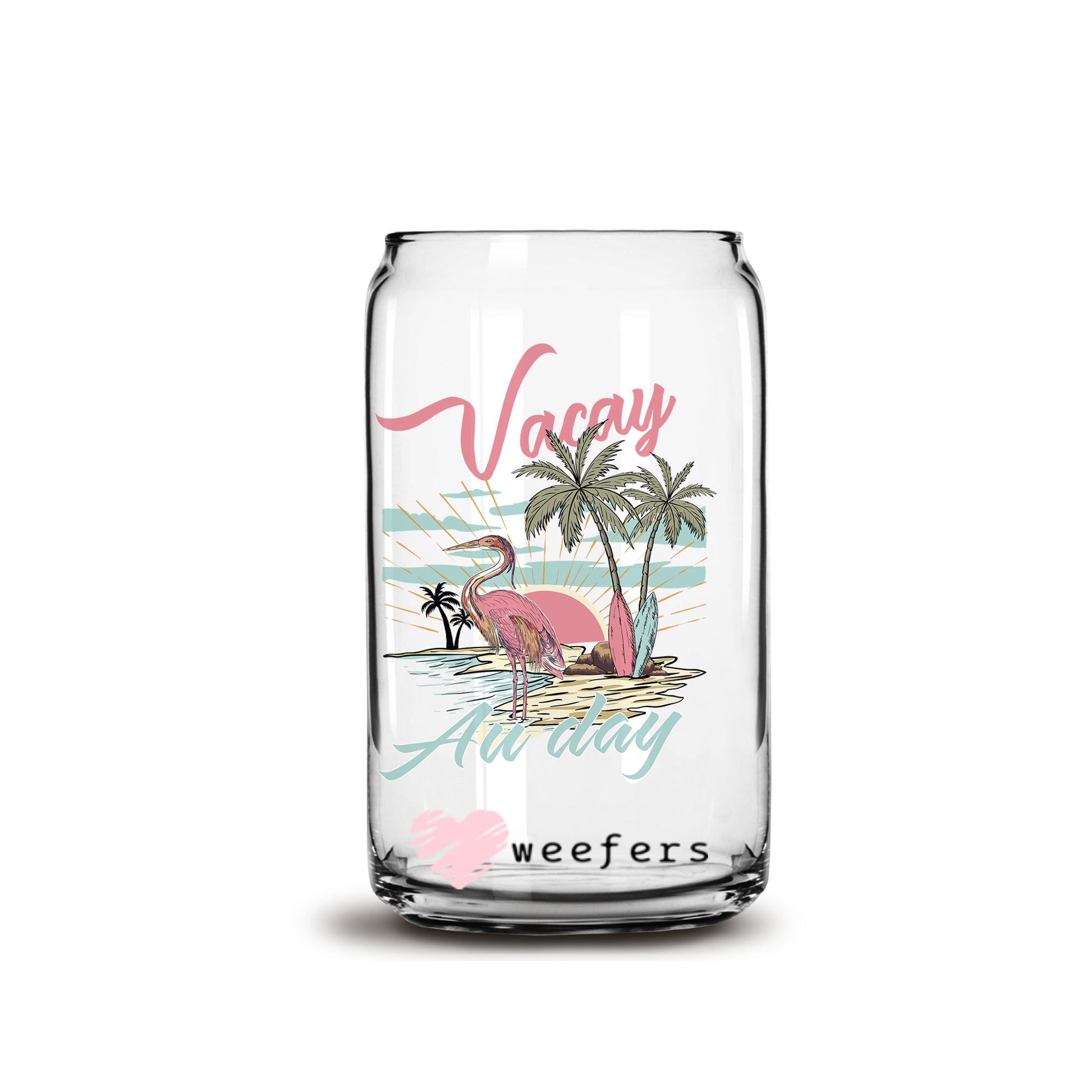 Vacay All Day 16oz Libbey Glass Can UV DTF or Sublimation Cup Wrap - Decal Transfer - Weefers