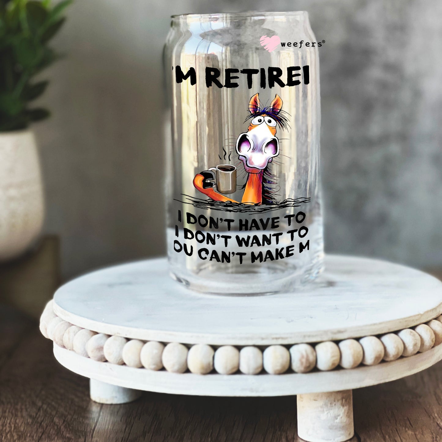 Funny I'm Retired 16oz Libbey Glass Can UV DTF or Sublimation Wrap - Decal - Weefers