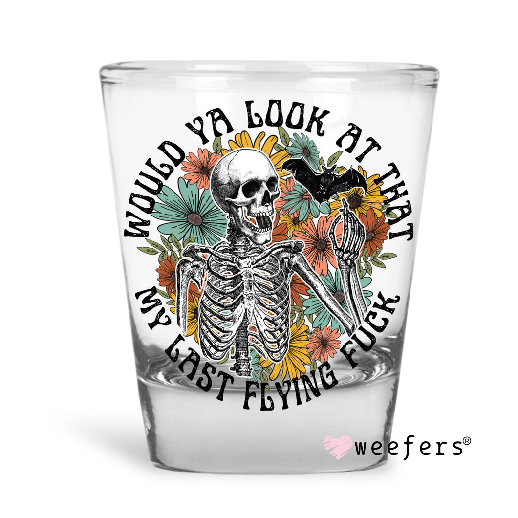 Would you look at that my last flyin F Shot Glass Short UV-DTF or Sublimation Wrap - Decal