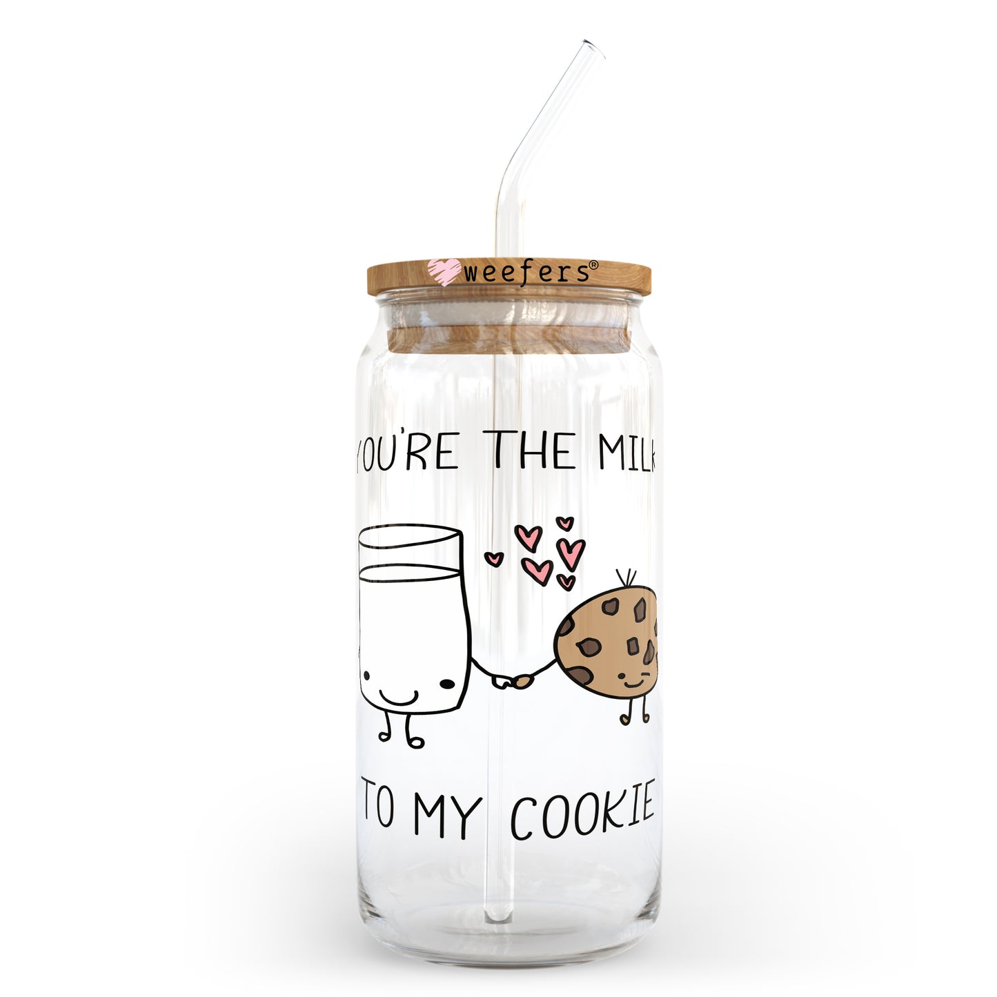 You're the Milk to My Cookie 20oz Libbey Glass Can, 34oz Hip Sip, 40oz Tumbler UV DTF or Sublimation Decal Transfer - Weefers