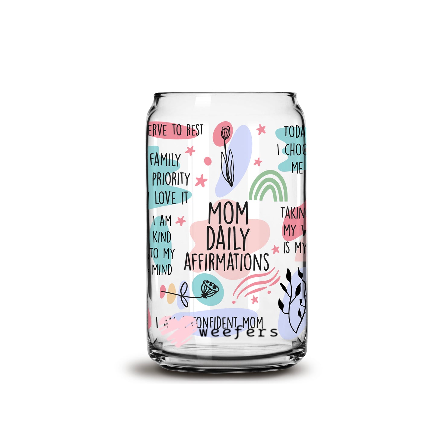 My Daily Mom Affirmation 16oz Libbey Glass Can Cup UV DTF or Sublimation Wrap - Decal - Weefers