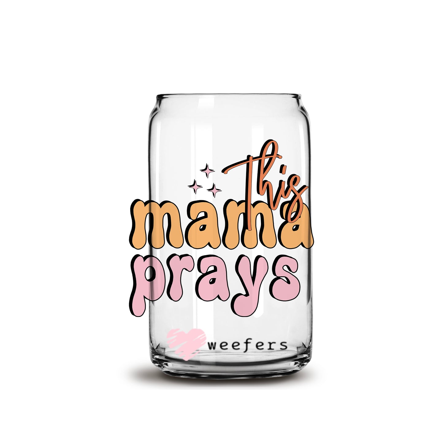 This Mama Prays 16oz Libbey Glass Can UV DTF or Sublimation Wrap - Decal - Weefers