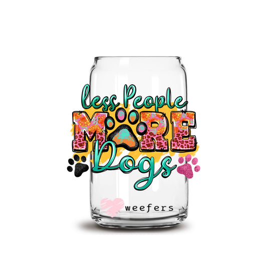 Less People More Dogs 16oz Libbey Glass Can UV DTF or Sublimation Cup Wrap - Decal Transfer - Weefers