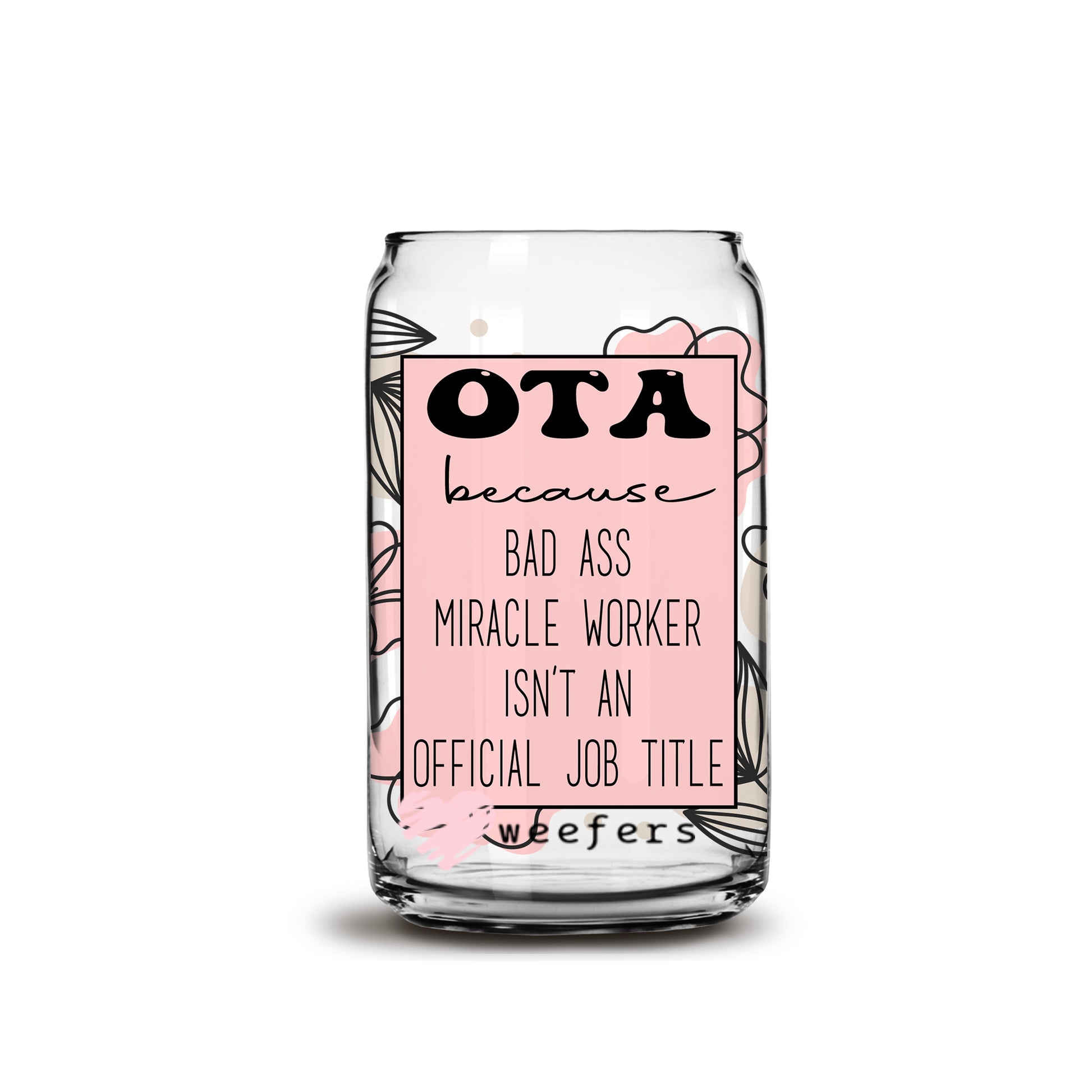 OTA Bad Ass 16oz Libbey Glass Can UV DTF or Sublimation Wrap - Decal - Weefers