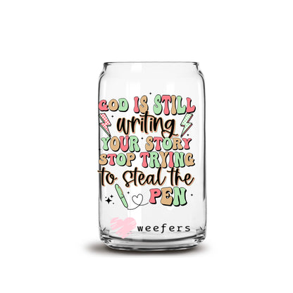 God is Still Writing the Story Stop Trying to Steal the Pen 16oz Libbey Glass Can UV DTF or Sublimation Cup Wrap - Decal Transfer - Weefers