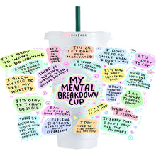 Load image into Gallery viewer, My Mental Breakdown Cup 24oz UV-DTF Cold Cup Wrap - Ready to apply Wrap - NO HOLE
