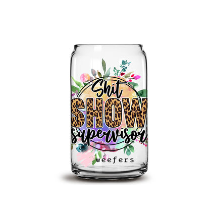 Sh$tShow Supervisor 16oz Libbey Glass Can UV DTF or Sublimation Wrap - Decal - Weefers