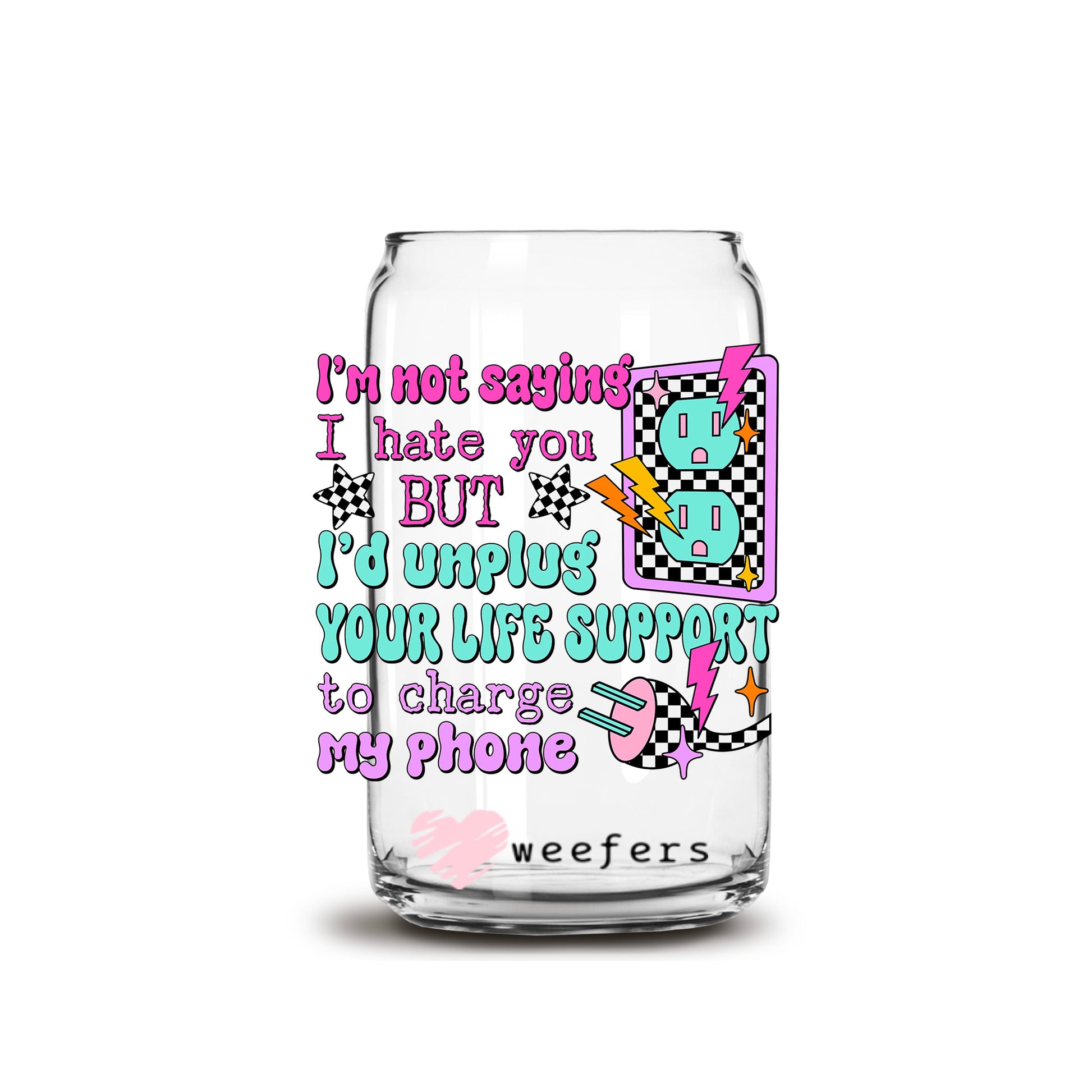 I'm No Saying I hate you But 16oz Libbey Glass Can UV DTF or Sublimation Cup Wrap - Decal Transfer Weefers