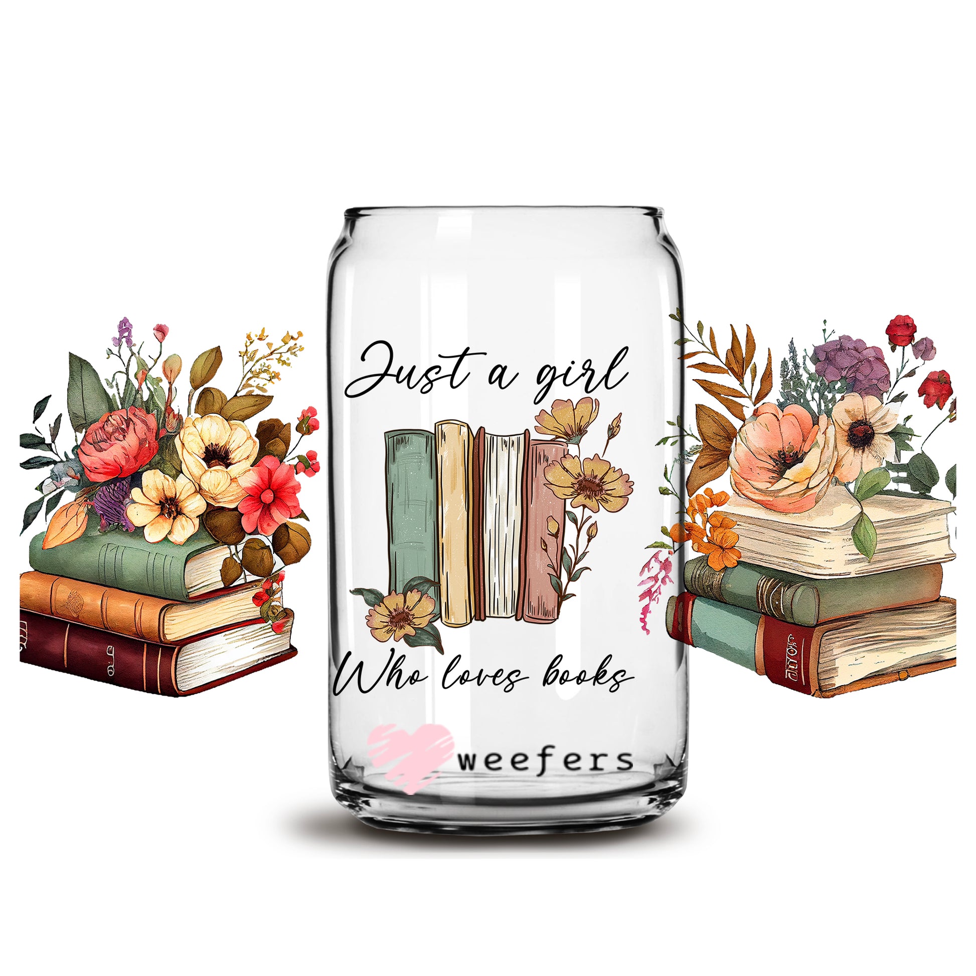 Just a Girl Who Loves Books 16oz Libbey Glass Can UV DTF or Sublimation Wrap - Decal - Weefers