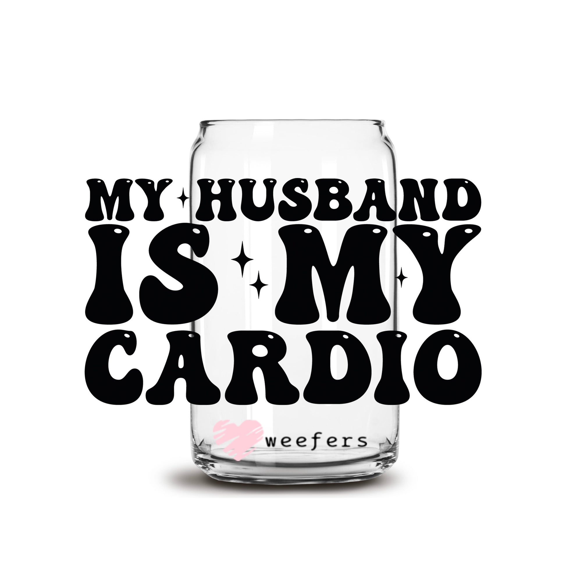 My Husband is My Cardio 16oz Libbey Glass Can UV DTF or Sublimation Cup Wrap - Decal Transfer Weefers