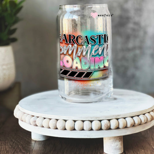 Sarcastic Comment Loading 16oz Libbey Glass Can UV DTF or Sublimation Cup Wrap - Decal Transfer Weefers