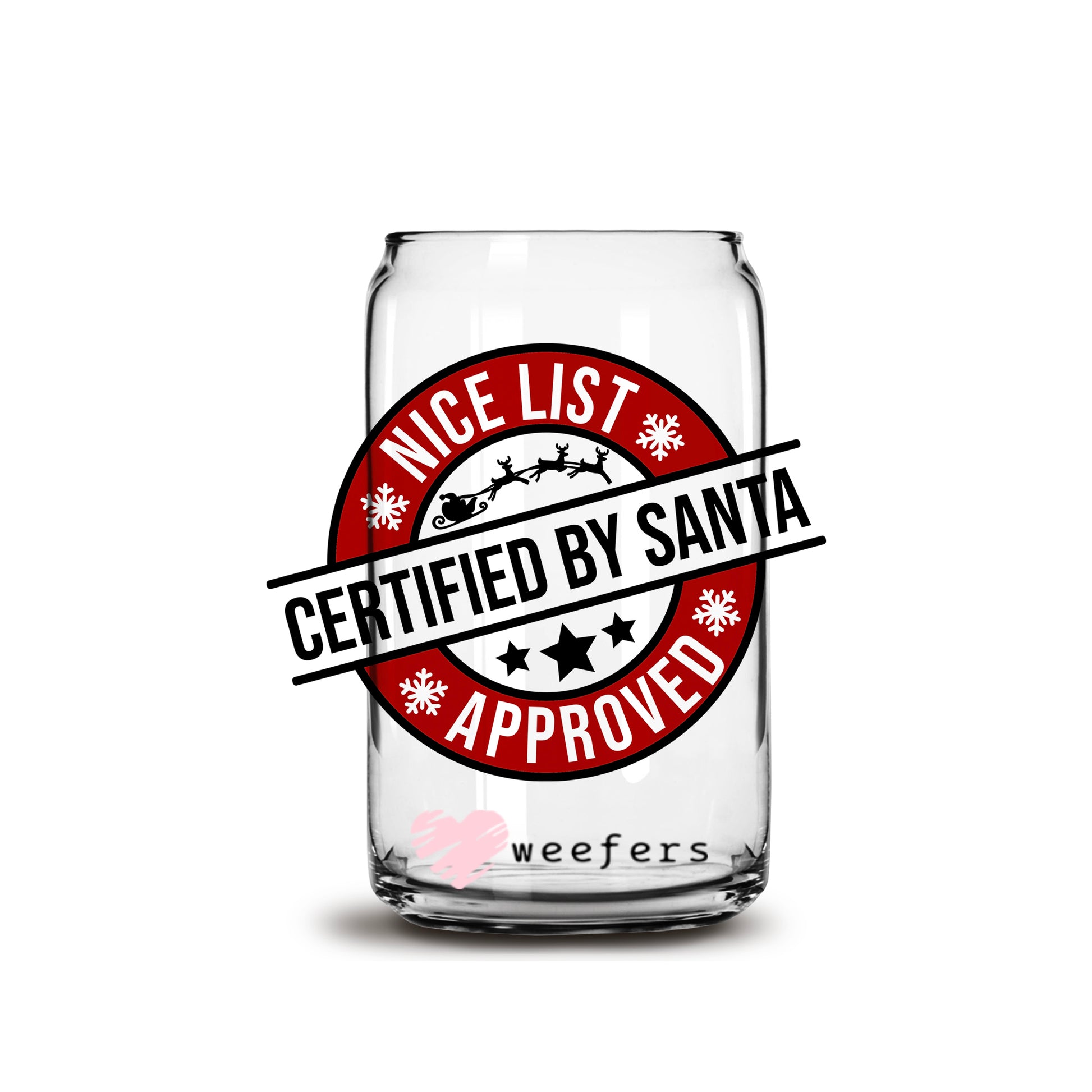 Nice List Approved Certified by Santa Christmas 16oz Libbey Glass Can UV DTF or Sublimation Wrap - Decal - Weefers