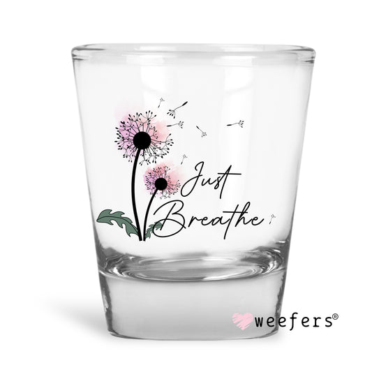 Just Breathe Shot Glass Short UV DTF or Sublimation Wrap - Decal - Weefers