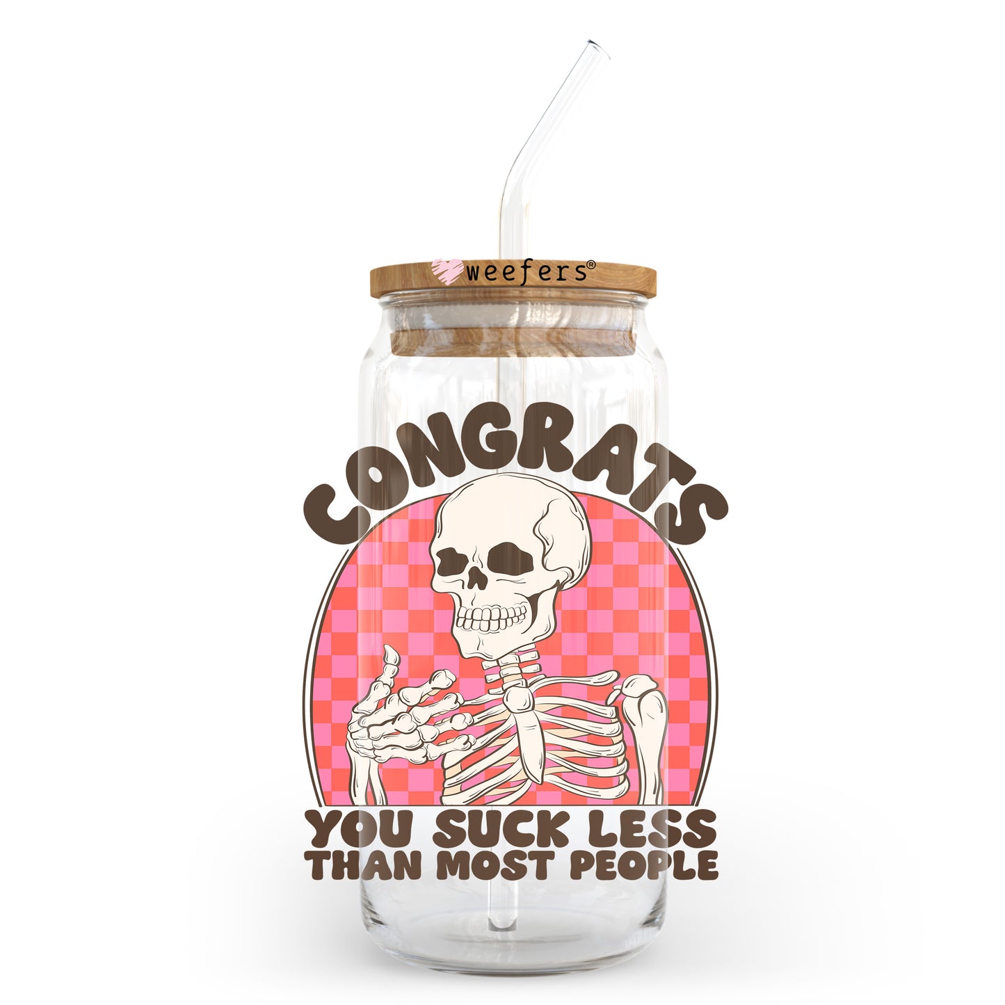 Congrats you Suck Less Than Most People 20oz Libbey Glass Can UV DTF or Sublimation Wrap - Decal Transfer - Weefers