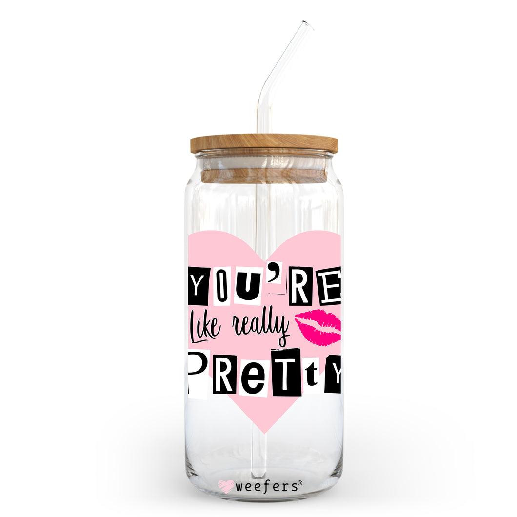 You're Like Really Pretty 20oz Libbey Glass Can UV-DTF or Sublimation Wrap - Decal