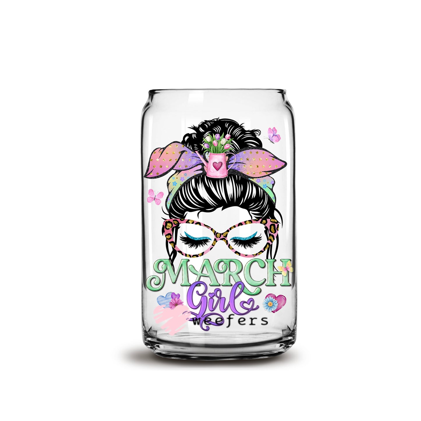 Messy Bun March Girl Birthday Month 16oz Libbey Glass Can UV DTF or Sublimation Wrap - Decal - Weefers