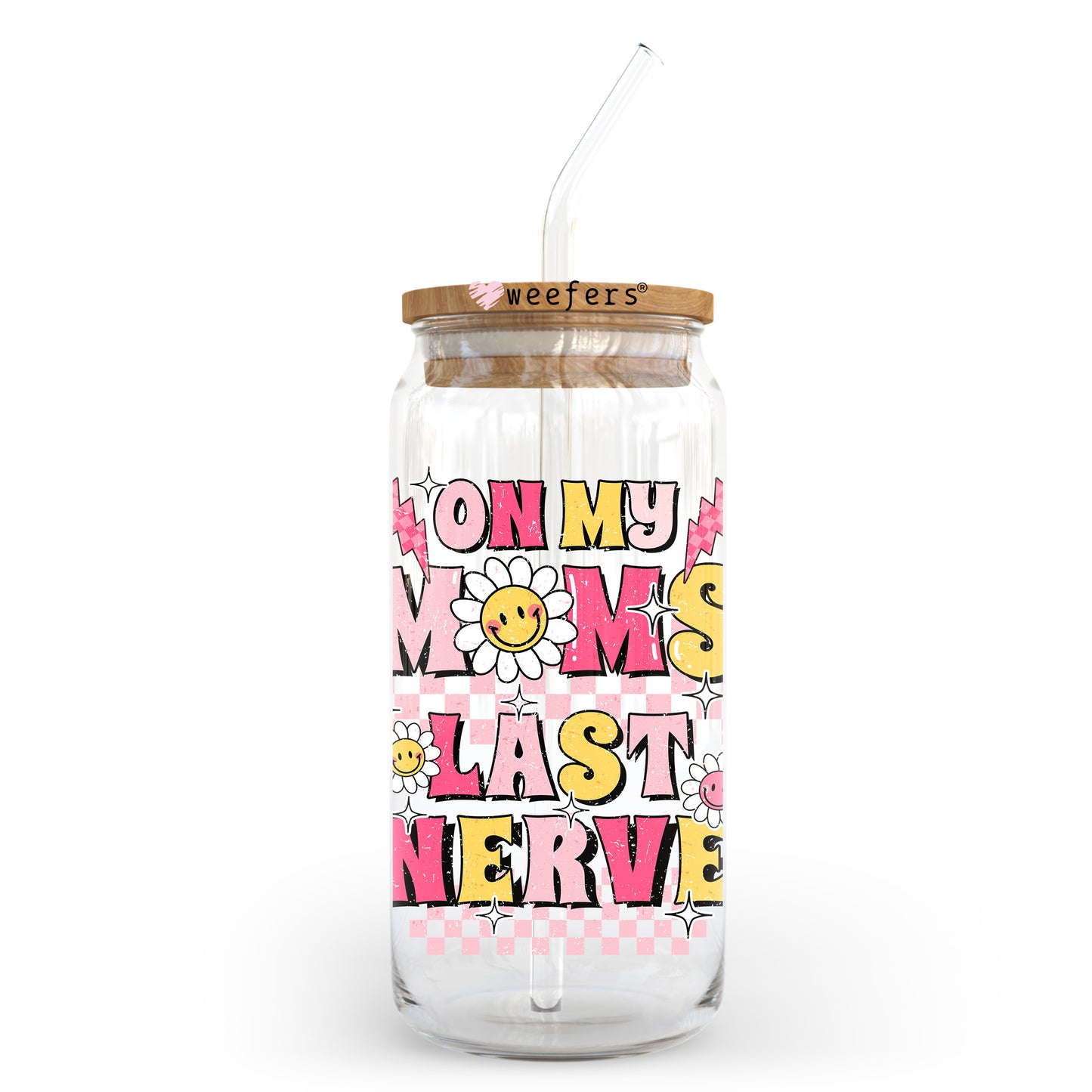 On My Moms Last Nerve 20oz Libbey Glass Can UV DTF or Sublimation Wrap - Decal Transfer - Weefers