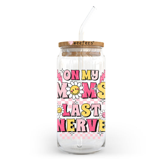 On My Moms Last Nerve 20oz Libbey Glass Can UV DTF or Sublimation Wrap - Decal Transfer - Weefers