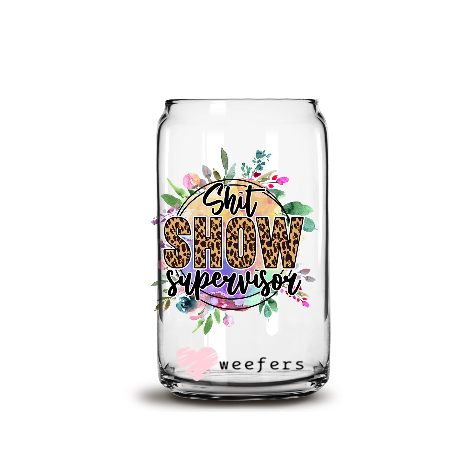 Sh$tShow Supervisor 16oz Libbey Glass Can UV DTF or Sublimation Wrap - Decal - Weefers