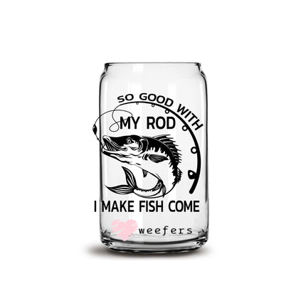 So Good With My Rod Fishing 16oz Libbey Glass Can UV DTF or Sublimation Wrap - Decal - Weefers