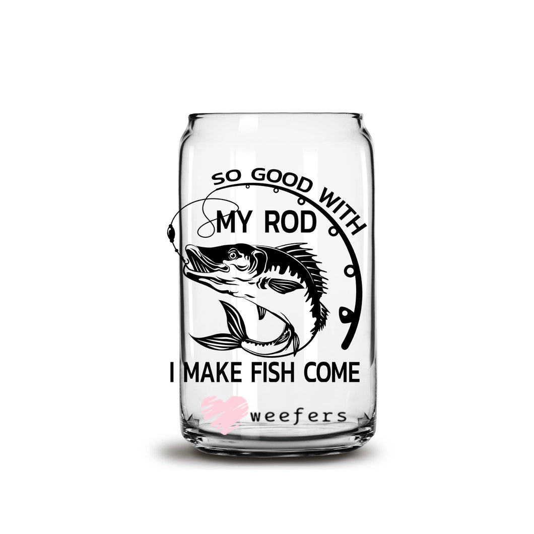 So Good With My Rod Fishing 16oz Libbey Glass Can UV-DTF or Sublimation Wrap - Decal