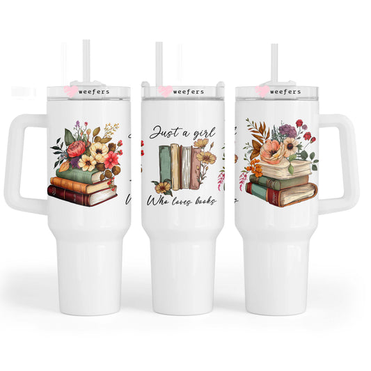 Just a Girl Who Loves Books 40oz Tumbler UV DTF or Sublimation Wrap - Decal - Weefers