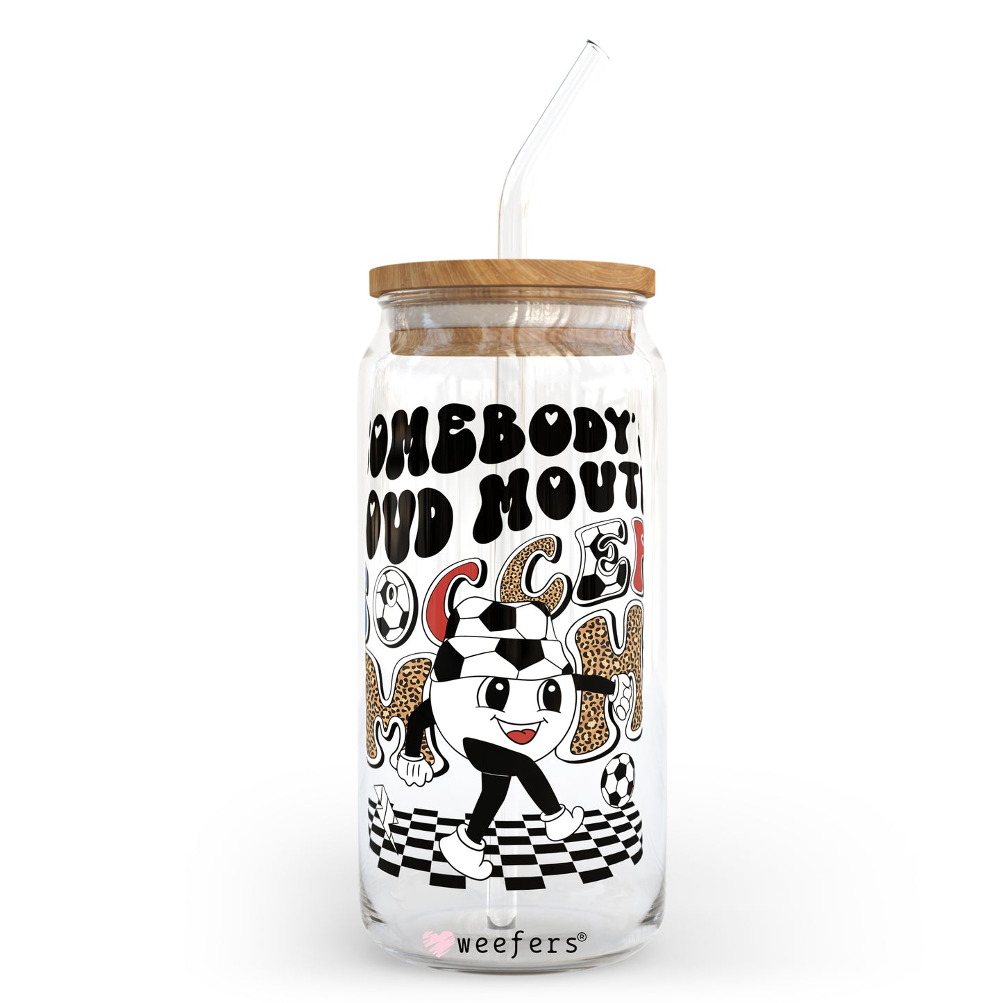 Somebody's Loud Mouth Soccer Mom 20oz Libbey Glass Can, 34oz Hip Sip, 40oz Tumbler UV DTF or Sublimation Decal Transfer - Weefers