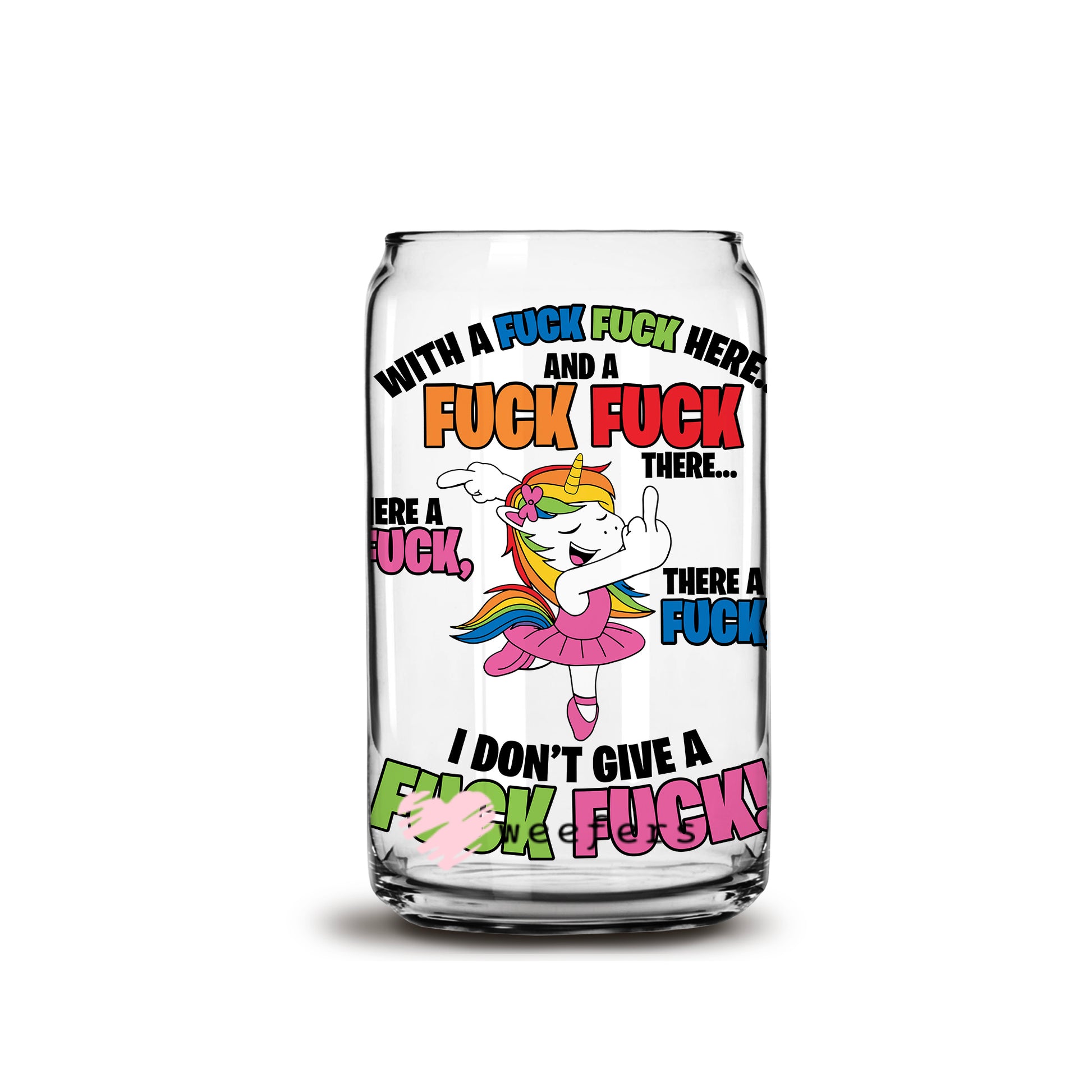 Unicorn Here an F  there an F 16oz Libbey Glass Can UV DTF or Sublimation Wrap - Decal - Weefers