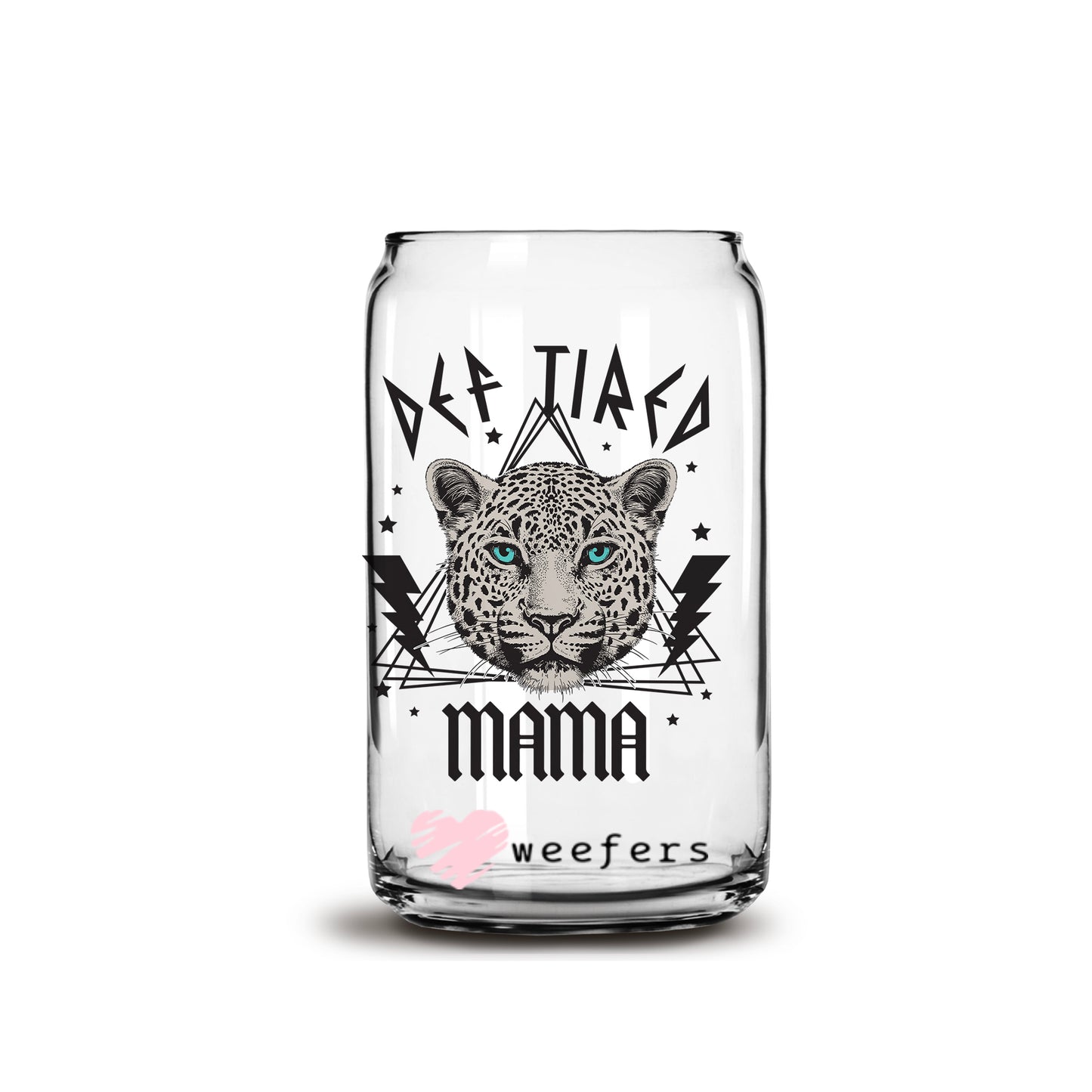 Mama Def Tired Black Cheetah 16oz Libbey Glass Can UV DTF or Sublimation Cup Wrap - Decal Transfer - Weefers