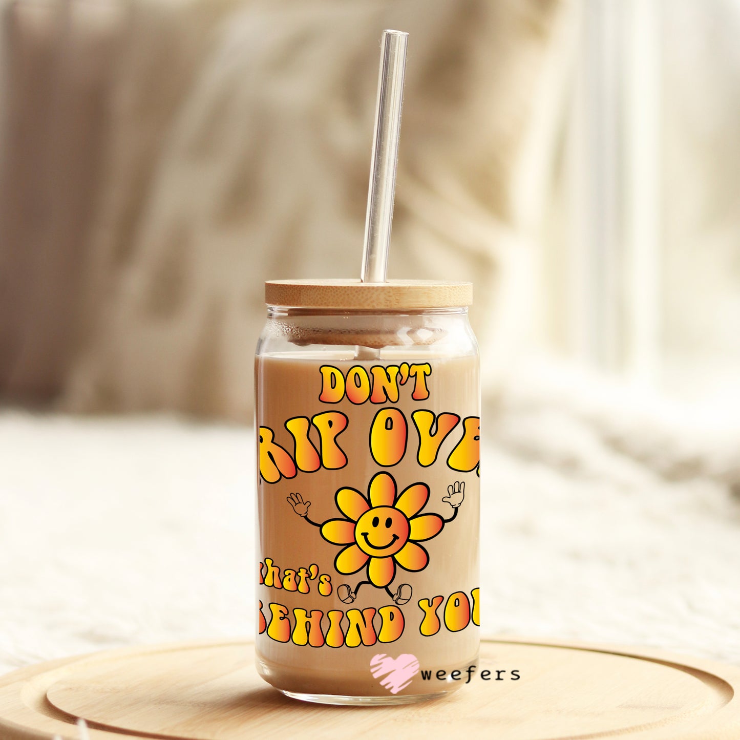 Don't Trip on What's Behind You 16oz Libbey Glass Can UV DTF or Sublimation Wrap - Decal - Weefers