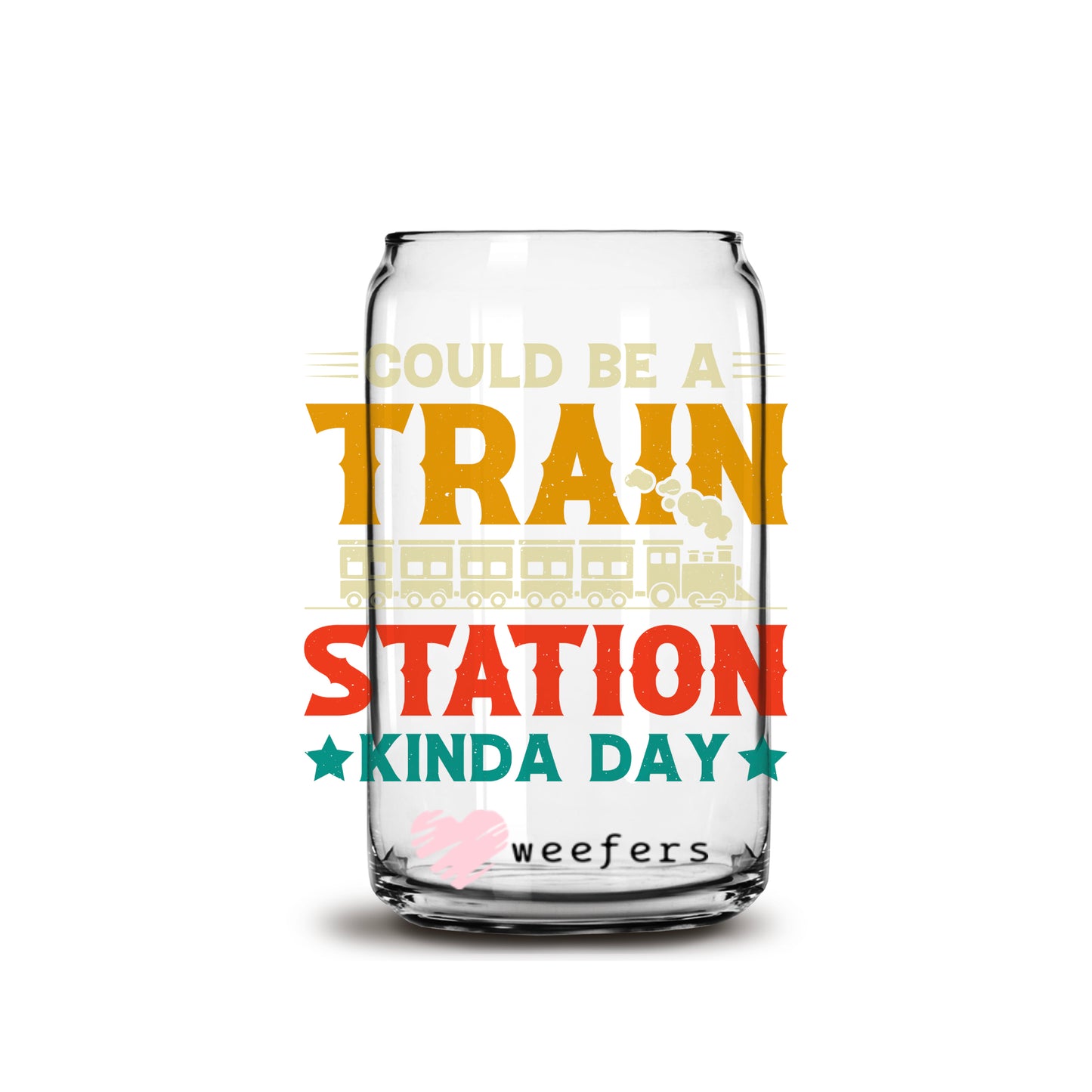 Could Be a Train Station Kind of Day 16oz Libbey Glass Can UV DTF or Sublimation Wrap - Decal - Weefers