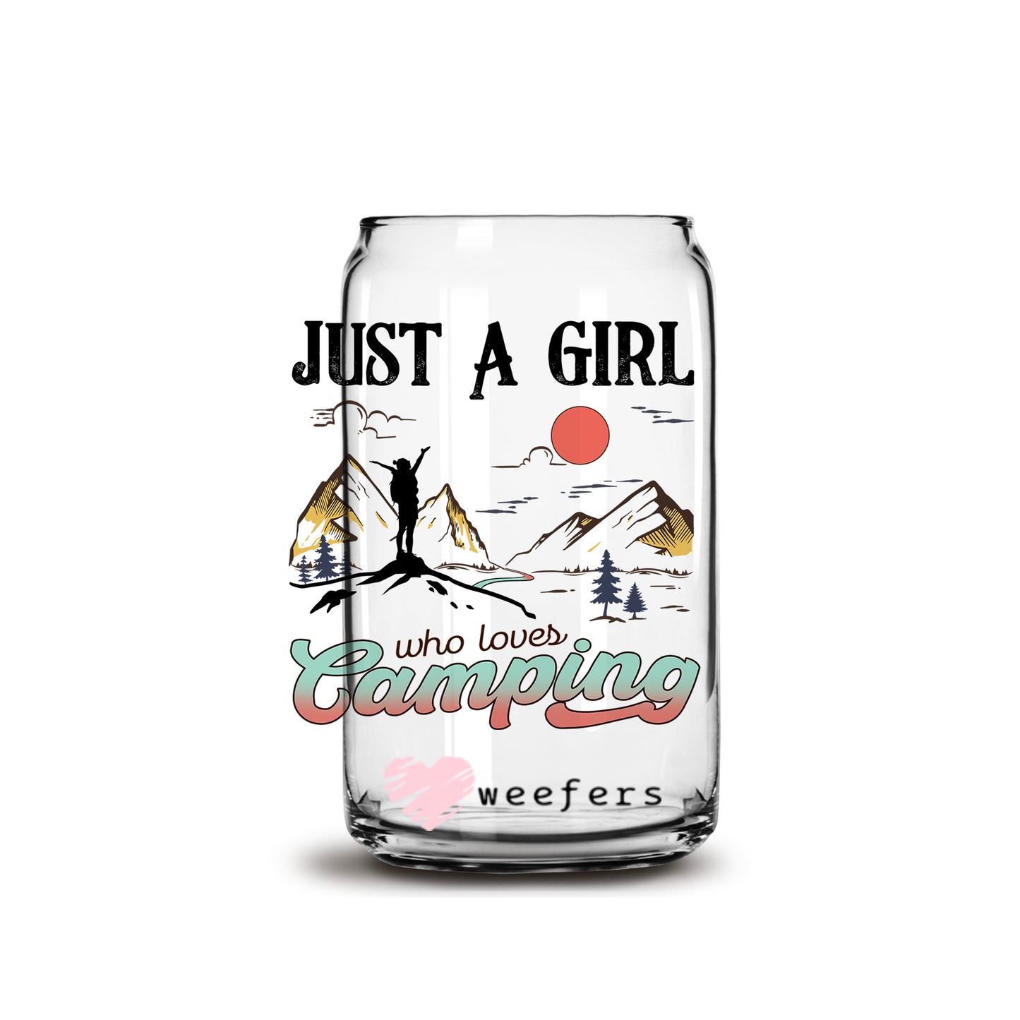 Just a Girl who Loves Camping 16oz Libbey Glass Can UV DTF or Sublimation Wrap - Decal - Weefers