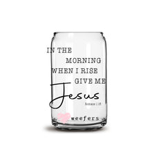 Load image into Gallery viewer, In the Morning when I rise give me Jesus 16oz Libbey Glass Can UV-DTF or Sublimation Wrap - Decal
