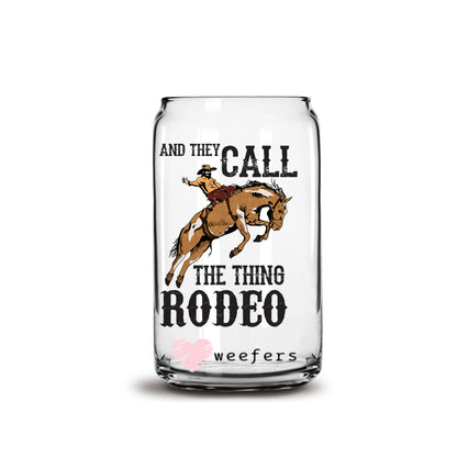 And They Call The Thing Rodeo 16oz Libbey Glass Can UV DTF or Sublimation Cup Wrap - Decal Transfer - Weefers