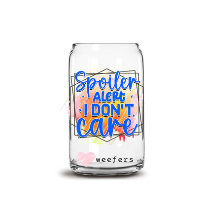 Spoiler Alert I Don't Care 16oz Libbey Glass Can UV DTF or Sublimation Cup Wrap - Decal Transfers - Weefers