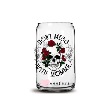 Don't Mess with Momma Skulls and Roses 16oz Libbey Glass Can UV DTF or Sublimation Cup Wrap - Decal Transfer - Weefers