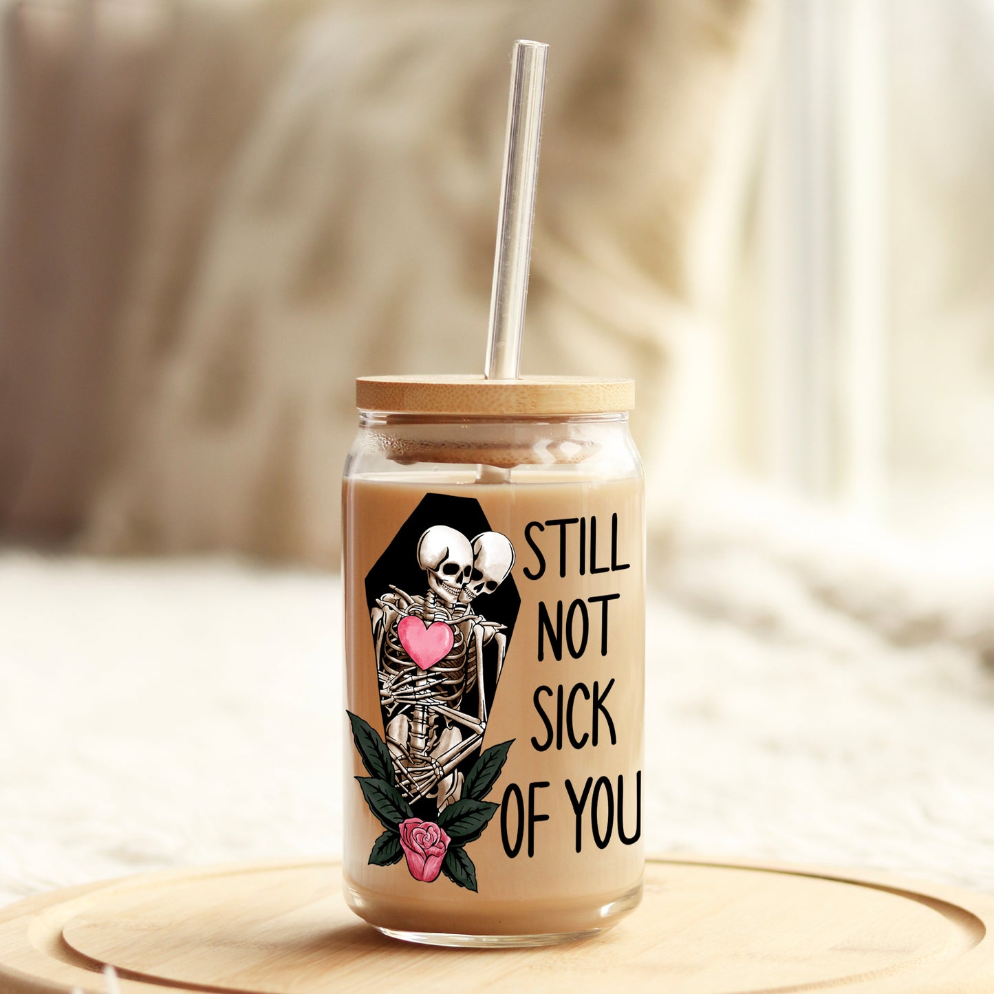 Still Not Sick of You Valentine's Day 16oz Libbey Glass Can UV DTF or Sublimation Cup Wrap - Decal Transfer - Weefers