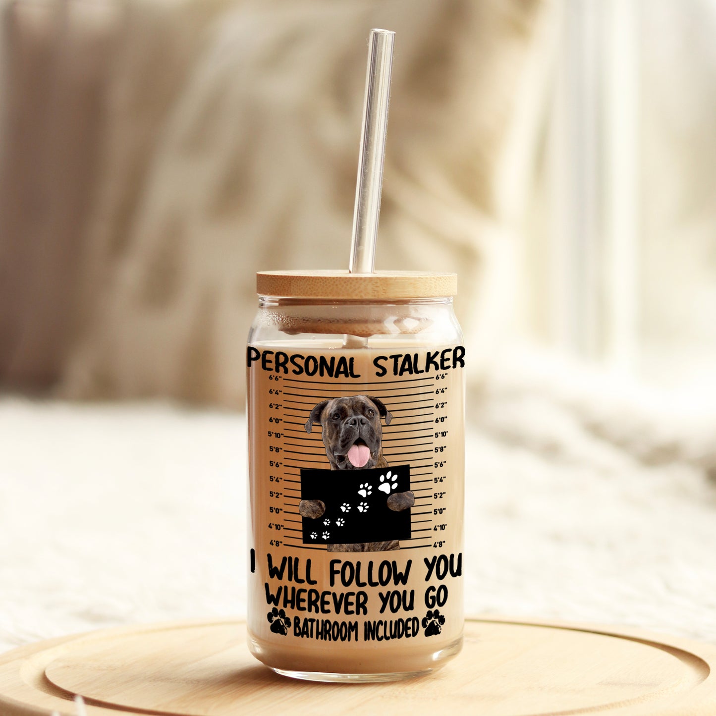 Boxer personal Stalker I will follow you anywhere 16oz Libbey Glass Can UV DTF or Sublimation Cup Wrap - Decal Transfer - Weefers