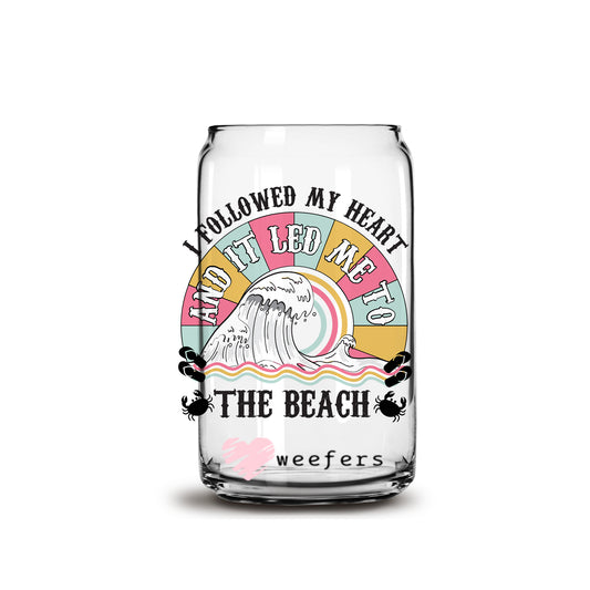 I followed my heart and it led me to the beach 16oz Libbey Glass Can UV DTF or Sublimation Wrap - Decal Weefers