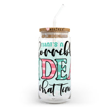 Load image into Gallery viewer, That&#39;s a Horrible Idea What Time? 20oz Libbey Glass Can, 34oz Hip Sip, 40oz Tumbler UVDTF or Sublimation Decal Transfer
