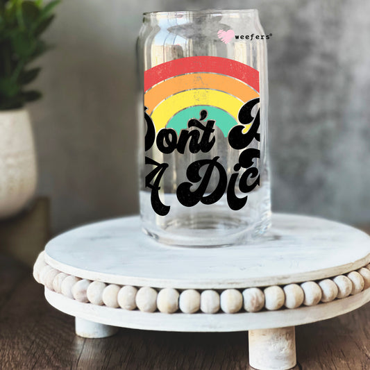 Don't Be a Dick Water 16oz Libbey Glass Can UV DTF or Sublimation Cup Wrap - Decal Transfer Weefers