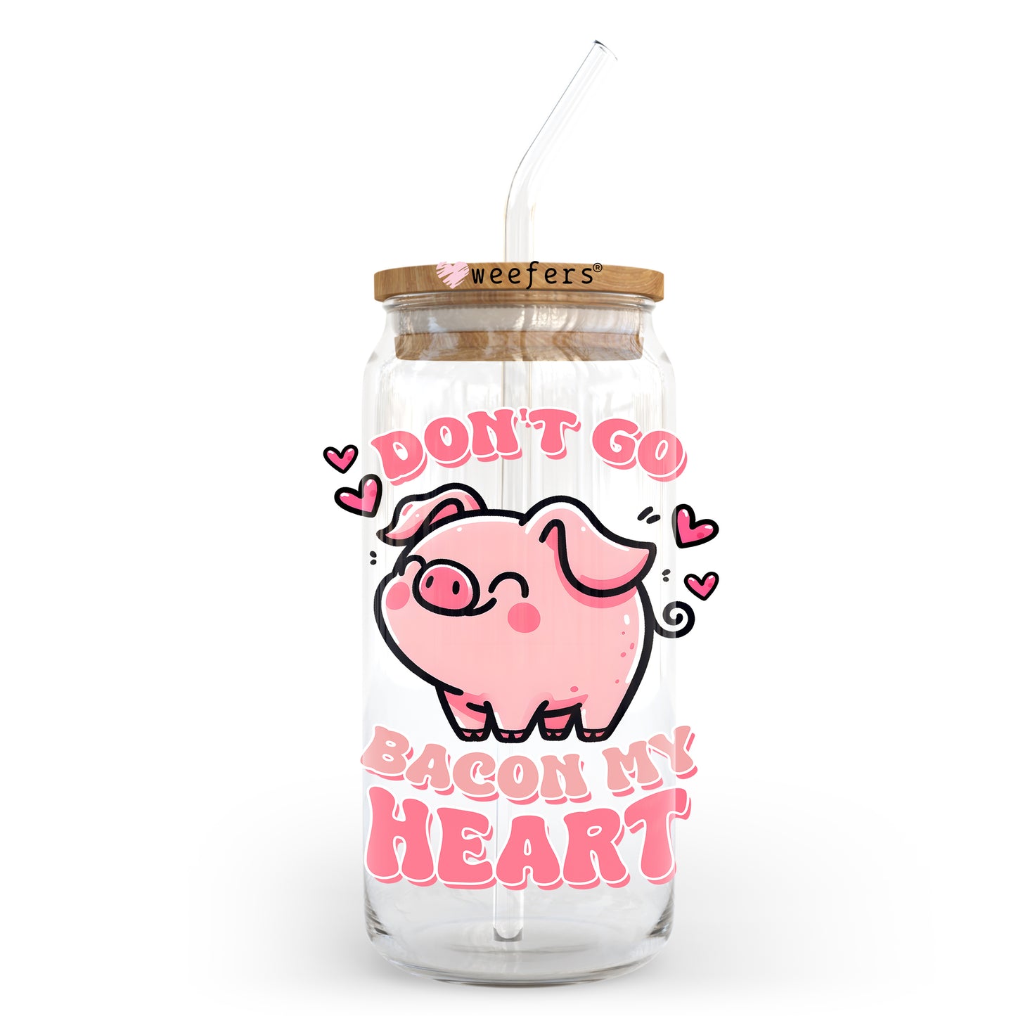 Don't go Bacon my Heart Valentine's Day 20oz Libbey Glass Can UV DTF or Sublimation Wrap - Decal - Weefers