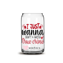 Load image into Gallery viewer, Just Wanna Craft and Watch True Crime 16oz Libbey Glass Can UV-DTF or Sublimation Wrap - Decal
