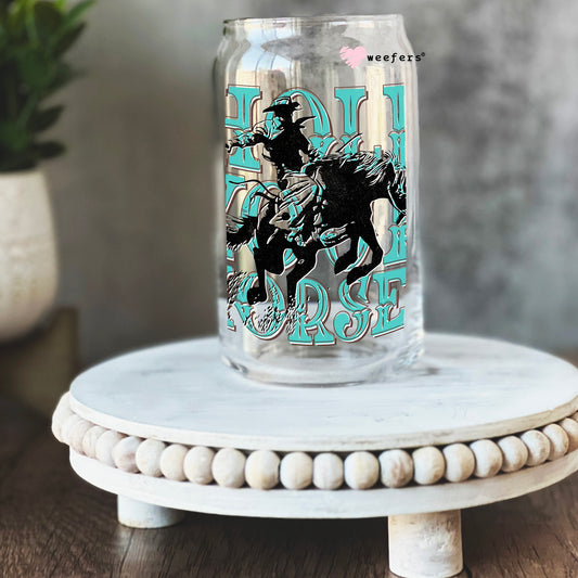 Hold Your Horses 16oz Libbey Glass Can UV DTF or Sublimation Cup Wrap - Decal Transfer Weefers